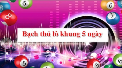 Bạch thủ lô khung 5 ngày - Phân tích và dự đoán lô chính xác