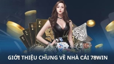 Nhà cái 78win - Sân chơi cá cược đỉnh cao hàng đầu châu Á