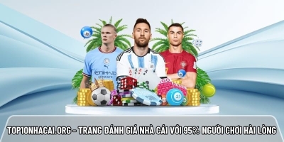 Top10nhacai.org - Trang đánh giá nhà cái với 95% người chơi hài lòng